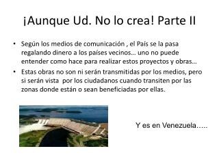 ¡Aunque Ud. No lo crea! Parte II