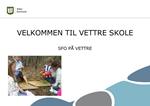 VELKOMMEN TIL VETTRE SKOLE