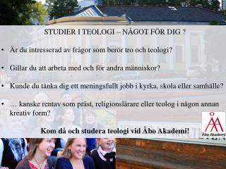 STUDIER I TEOLOGI – NÅGOT FÖR DIG ? Är du intresserad av frågor som berör tro och teologi?