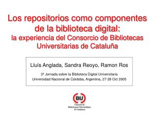 Lluís Anglada , Sandra Reoyo, Ramon Ros 3 ª Jornada sobre la Biblioteca Digital Universitaria