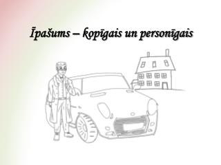 Īpašums – kopīgais un personīgais