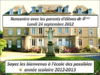 Rencontre avec les parents d’élèves d e 6 ème Lundi 24 septembre 2012