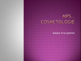 MPS… Cosmétologie