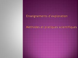 Enseignements d’exploration Méthodes et pratiques scientifiques