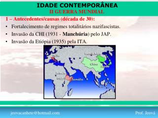 1 – Antecedentes/causas (década de 30): Fortalecimento de regimes totalitários nazifascistas.