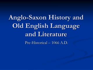 Anglo-Saxon History and Old English Language and Literature