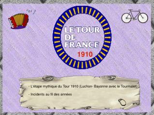 - L'étape mythique du Tour 1910 (Luchon- Bayonne avec le Tourmalet) - Incidents au fil des années
