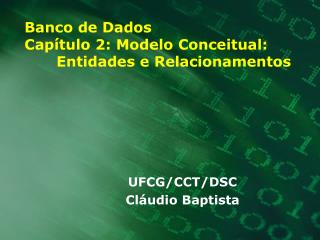 Banco de Dados Capítulo 2: Modelo Conceitual: 		Entidades e Relacionamentos