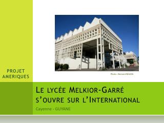 Le lycée Melkior - Garré s’ouvre sur l’International