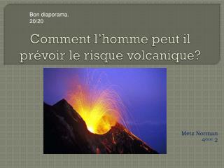 Comment l’homme peut il prévoir le risque volcanique?