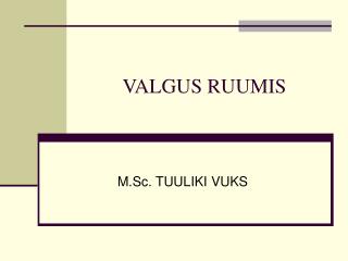 VALGUS RUUMIS