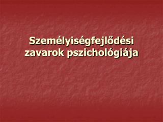 Személyiségfejlődési zavarok pszichológiája