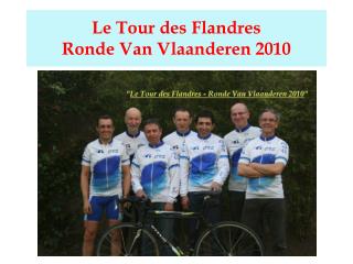 Le Tour des Flandres Ronde Van Vlaanderen 2010