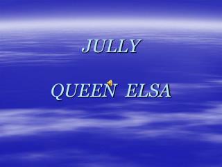 JULLY QUEEN ELSA