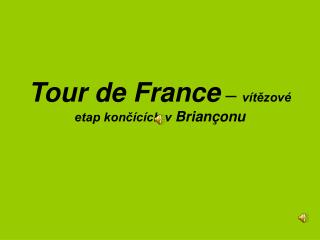 Tour de France – vítězové etap končících v Brian ç onu
