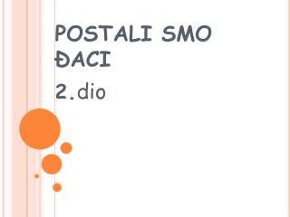 POSTALI SMO ĐACI