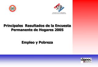 Principales Resultados de la Encuesta Permanente de Hogares 2005 Empleo y Pobreza