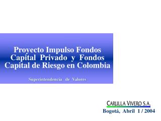 Proyecto Impulso Fondos Capital Privado y Fondos Capital de Riesgo en Colombia