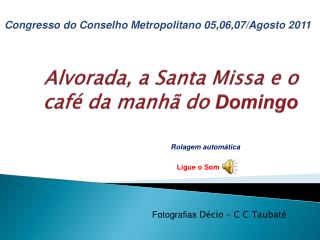 Alvorada, a Santa Missa e o café da manhã do Domingo