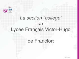 La section &quot;collège&quot; du Lycée Français Victor-Hugo de Francfor t