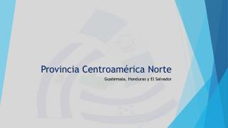 Provincia Centroamérica Norte