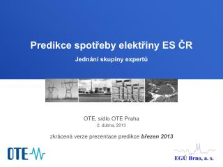OTE, sídlo OTE Praha 2. dubna, 2013 zkrácená verze prezentace predikce březen 2013