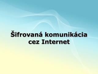 Šifrovaná komunikácia cez Internet