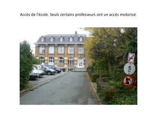 Accès de l’école. Seuls certains professeurs ont un accès motorisé.