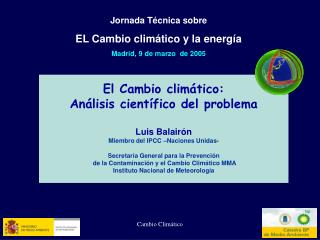El Cambio climático: Análisis científico del problema Luis Balairón