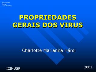 PROPRIEDADES GERAIS DOS VIRUS