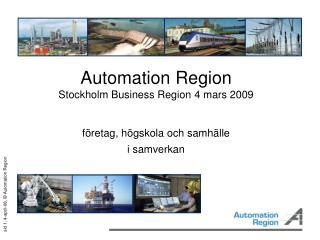 Automation Region Stockholm Business Region 4 mars 2009