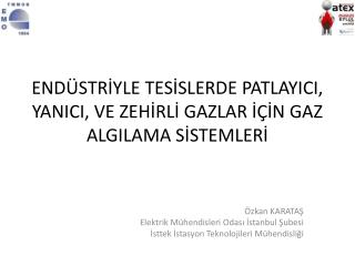 ENDÜSTRİYLE TESİSLERDE PATLAYICI, YANICI, VE ZEHİRLİ GAZLAR İÇİN GAZ ALGILAMA SİSTEMLERİ