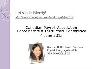 Let’s Talk Nerdy! kimeiko.wordpress/workshops/cpa2013