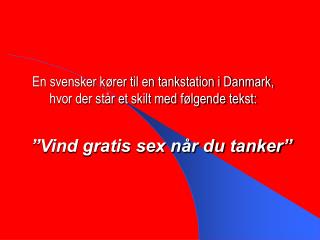 En svensker kører til en tankstation i Danmark, hvor der står et skilt med følgende tekst: