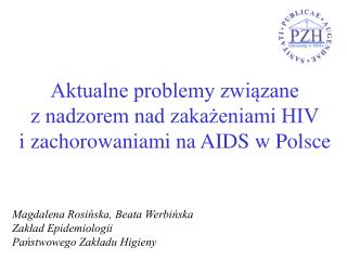 Aktualne problemy związane z nadzorem nad zakażeniami HIV i zachorowaniami na AIDS w Polsce