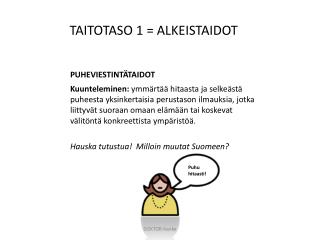 TAITOTASO 1 = ALKEISTAIDOT