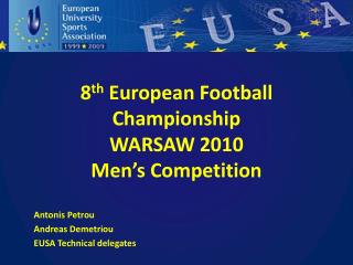 8 th European Football Championship WARSAW 2010 Men’s Competition