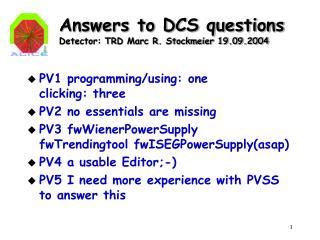 Answers to DCS questions Detector: TRD Marc R. Stockmeier 19.09.2004