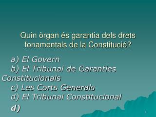 Quin òrgan és garantia dels drets fonamentals de la Constitució?