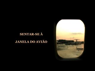 SENTAR-SE À JANELA DO AVIÃO