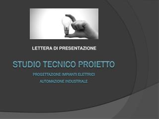 STUDIO TECNICO PROIETTO PROGETTAZIONE IMPIANTI ELETTRICI AUTOMAZIONE INDUSTRIALE