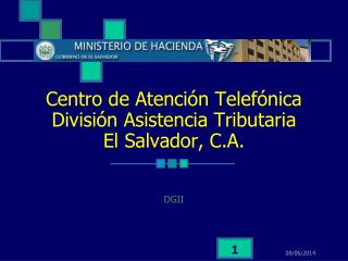 Centro de Atención Telefónica División Asistencia Tributaria El Salvador, C.A.