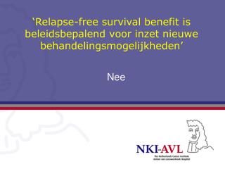 ‘Relapse-free survival benefit is beleidsbepalend voor inzet nieuwe behandelingsmogelijkheden’