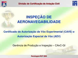 INSPEÇÃO DE AERONAVEGABILIDADE Certificado de Autorização de Vôo Experimental (CAVE) e