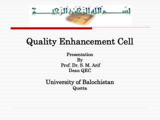 Quality Enhancement Cell Presentation By Prof. Dr. S. M. Arif Dean QEC