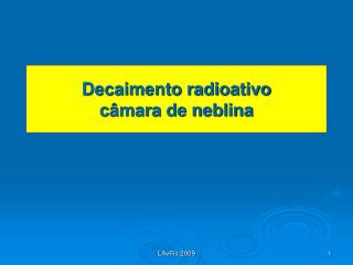 Decaimento radioativo câmara de neblina