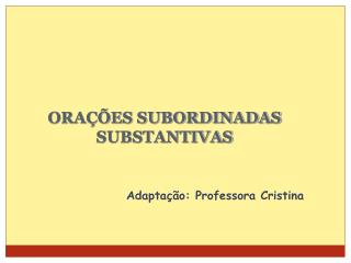 ORAÇÕES SUBORDINADAS SUBSTANTIVAS