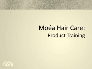 Moéa Hair Care: Product Training