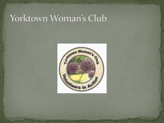 Yorktown W oman’s Club