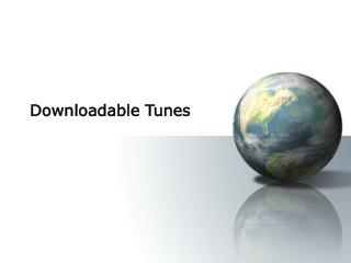 Downloadable Tunes